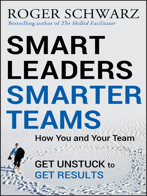 Title details for Smart Leaders, Smarter Teams by Roger M. Schwarz - Wait list